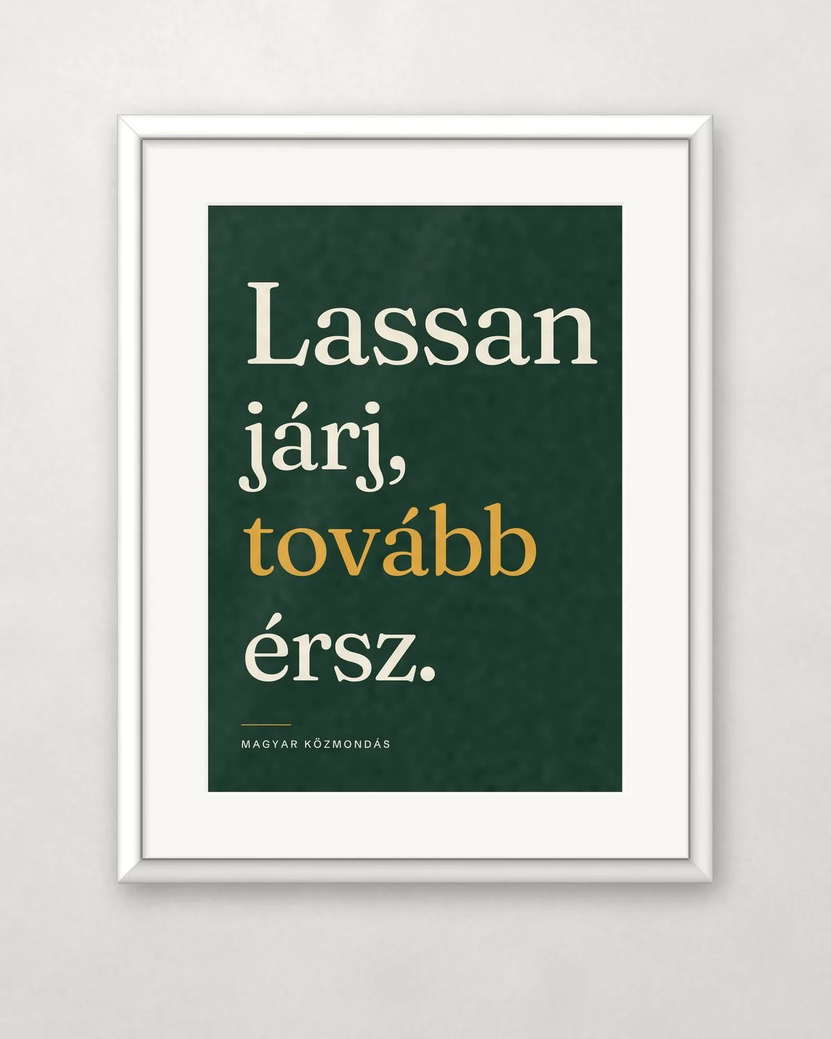 Lassan járj, tovább érsz – A4 / Fehér