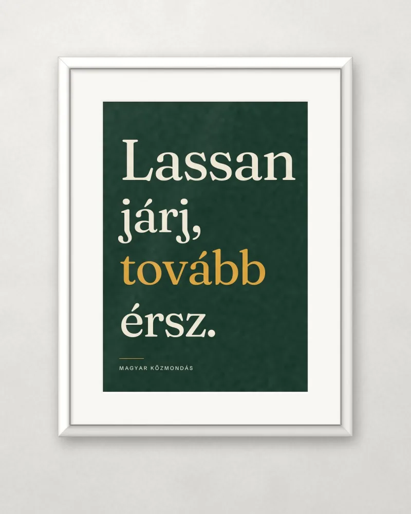 Lassan járj, tovább érsz – A4 / Fehér